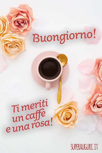 Buongiorno! Ti meriti un caffè e una rosa!