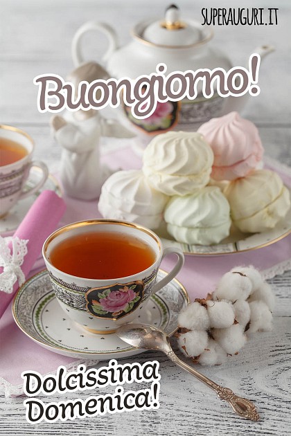 Buongiorno! Dolcissima Domenica