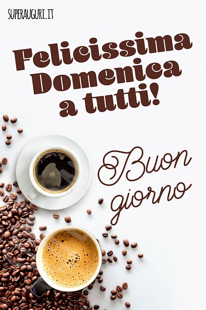 Felicissima domenica a tutti! Buon giorno