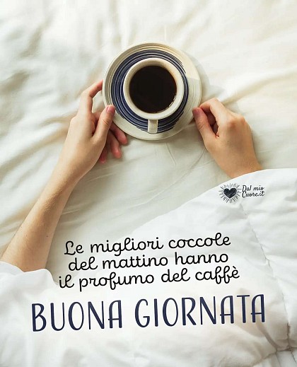 Le migliori coccole del mattino hanno il profumo del caffè. Buona giornata