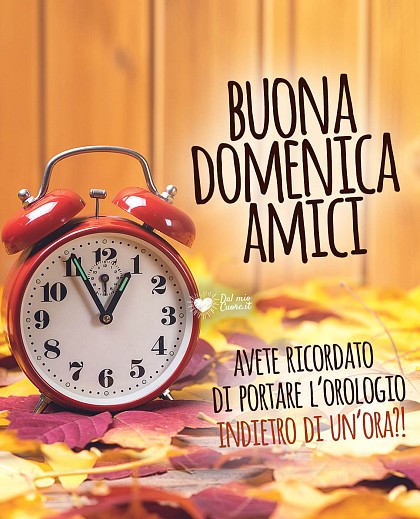 Buona domenica amici. Avete ricordato di portare l'orologio indietro di un'ora?