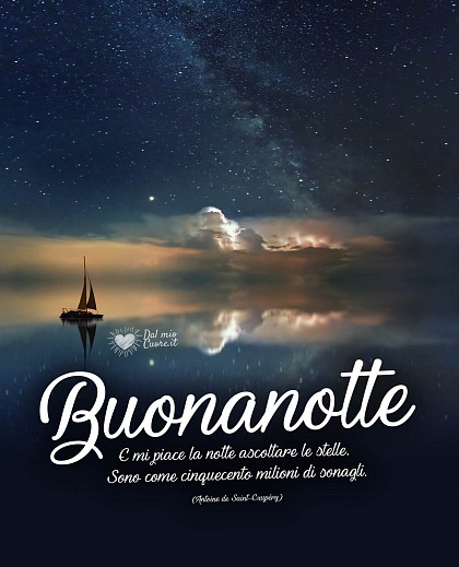 "E mi piace la notte ascoltare le stelle. Sono come cinquecento milioni di sonagli". Buonanotte