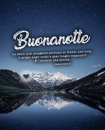 Buonanotte d'autore. Lo senti quel pungente profumo di freddo nell'aria, il grigio negli occhi e quei lunghi tramonti? È l'inverno che arriva