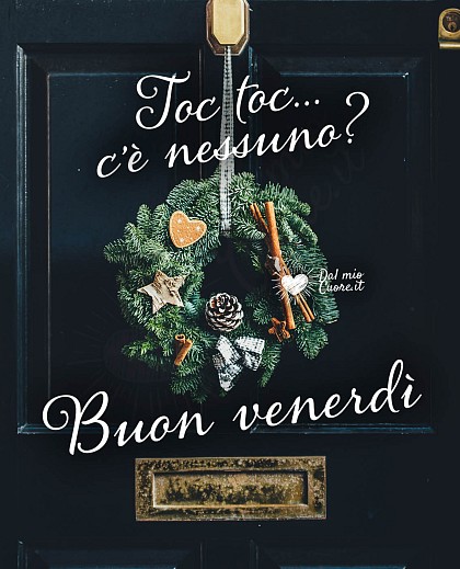 Toc, Toc... c'è nessuno? Buon venerdì Natalizio simpatico