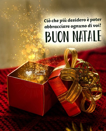 Ciò che più desidero è poter abbracciare ognuno di voi! Buon Natale
