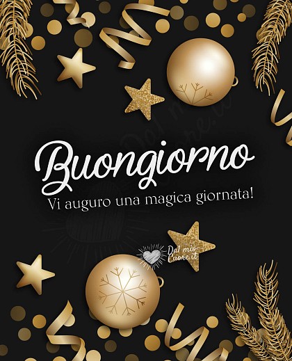 Buongiorno! Vi auguro una magica giornata!