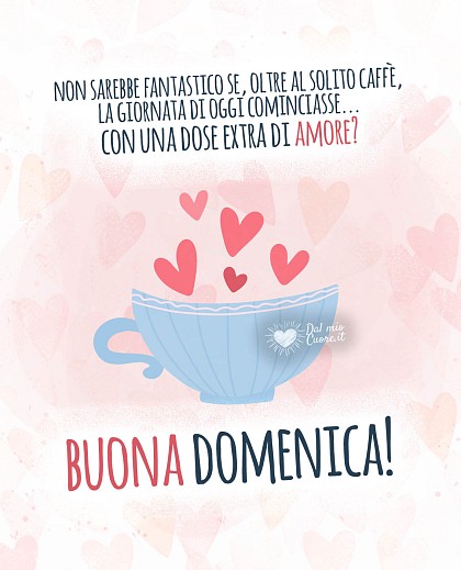 Non sarebbe fantastico se, oltre al solito caffè, la giornata di oggi cominciasse con una dose extra di amore? Buona Domenica