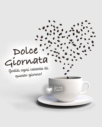Goditi ogni istante di questo giorno! Dolce Giornata