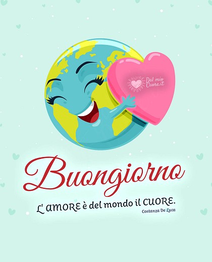 "L'amore è del mondo il cuore". Buongiorno