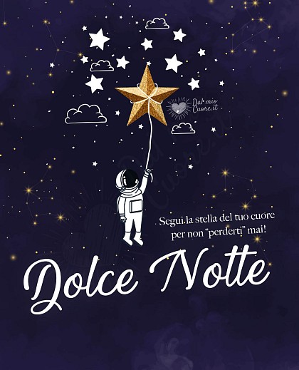 Segui la stella del tuo cuore per non "perderti" mai. Dolce notte