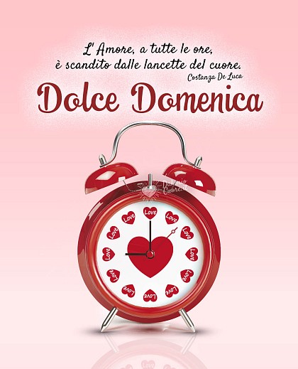 L'Amore, a tutte le ore, è scandito dalle lancette del cuore. Buona Domenica