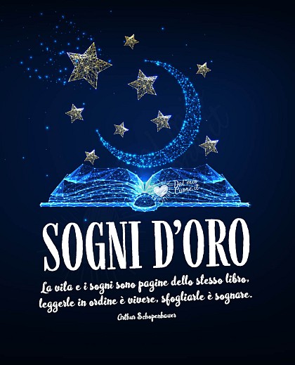 La vita e i sogni sono pagine dello stesso libro... Sogni d'oro