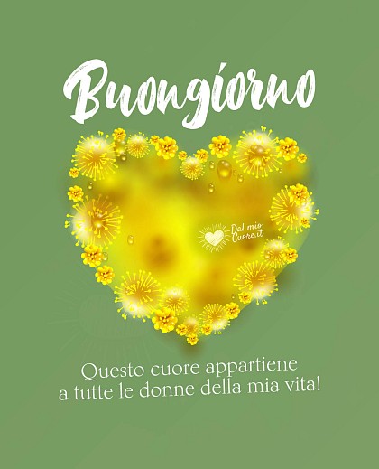 Questo cuore appartiene a tutte le donne della mia vita! Buongiorno