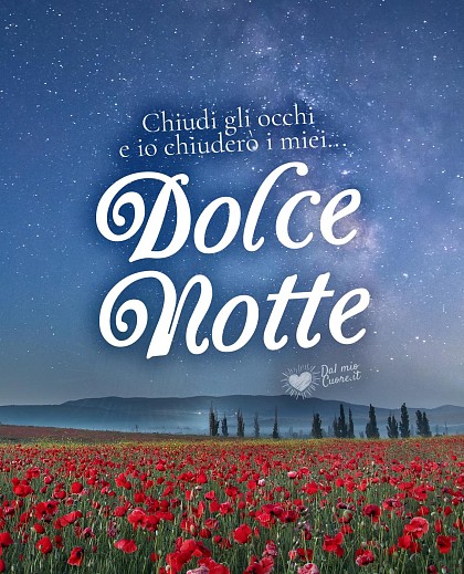 Chiudi gli occhi e io chiuderò i miei... Dolce Notte