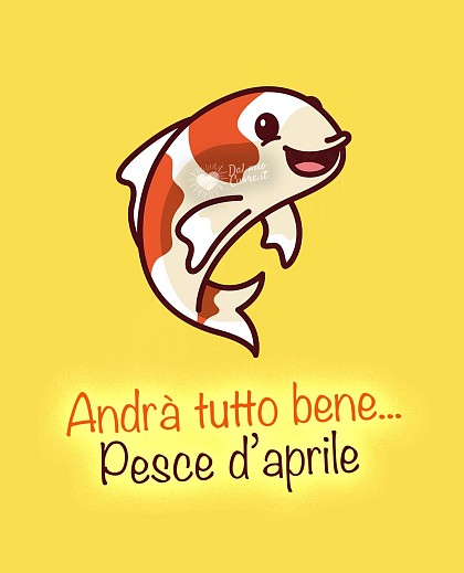 Andrà tutto bene... Pesce d'aprile