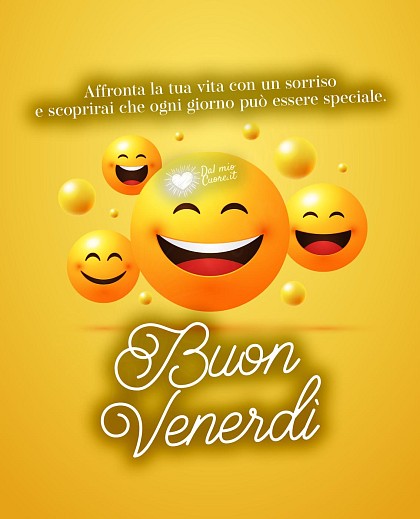 Affronta la tua vita con un sorriso e scoprirai che ogni giorno può essere speciale. Buon Venerdì