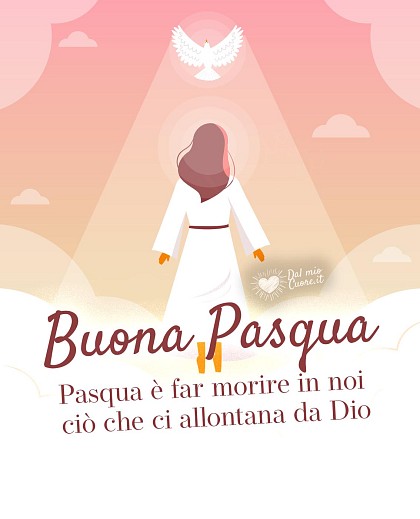 Pasqua è far morire in noi ciò che ci allontana da Dio. Buona Pasqua religiosa