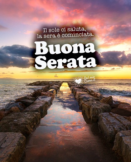 Il sole ci saluta, la sera è cominciata. Buona serata