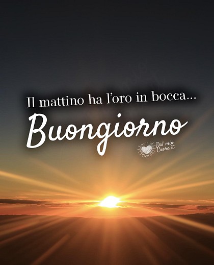 Il mattino ha l’oro in bocca. Buongiorno