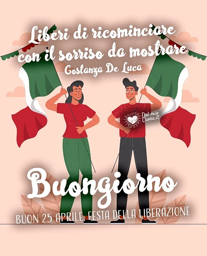 Liberi di ricominciare con il sorriso da mostrare. Buongiorno. Buon 25 Aprile
