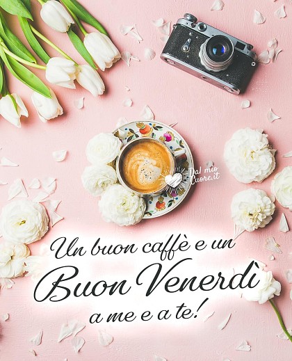 Un buon caffè e un Buon Venerdì a me e a te!