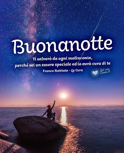 Ti salverò da ogni malinconia, perché sei un essere speciale ed io avrò cura di te. Buonanotte