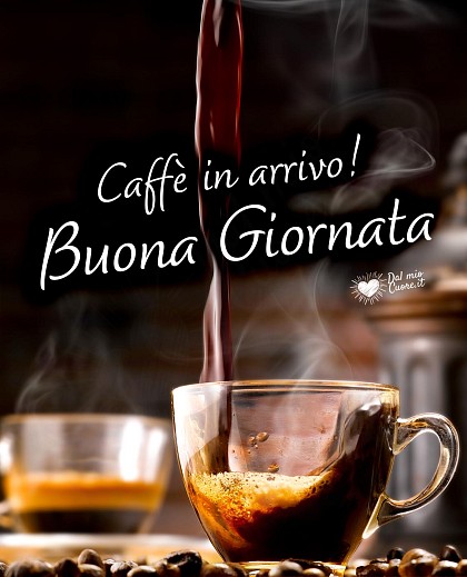 Caffè in arrivo! Buona Giornata