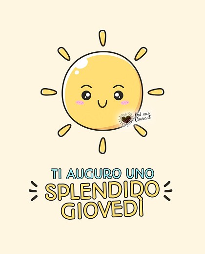 Ti auguro uno splendido giovedì