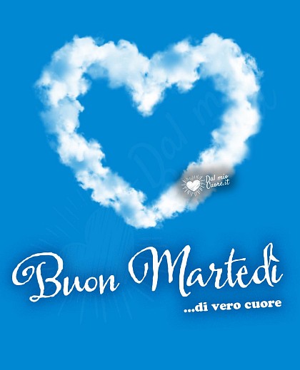 Buon Martedì di vero cuore