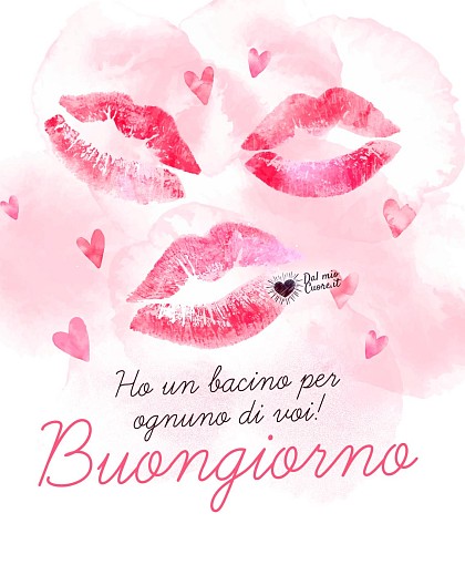 Ho un bacino per ognuno di voi! Buongiorno