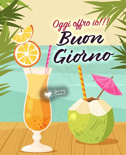 Due bicchieri di cocktail freschi con cannucce e fette d'arancia davanti a una terrazza panoramica sul mare con la scritta Oggi offro io! Buon Giorno estivo.
