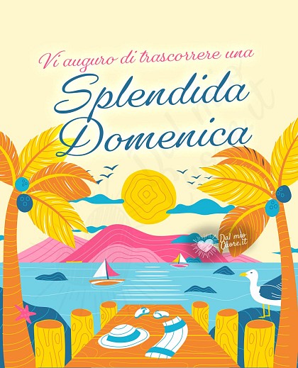 Vi auguro di trascorrere una Splendida Domenica