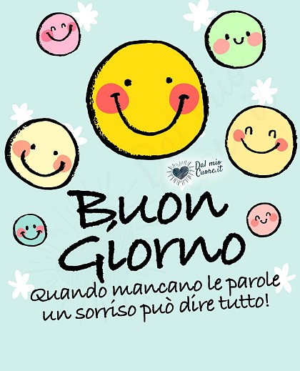 Quando mancano le parole un sorriso può dire tutto! Buon Giorno