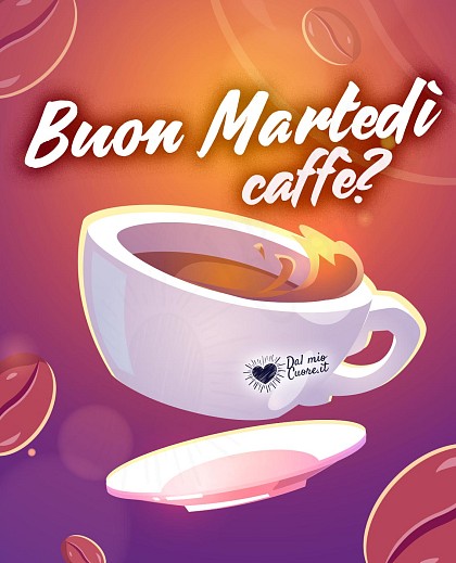 Buon martedì! Caffè?