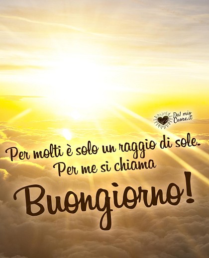 Per molti è solo un raggio di sole. Per me si chiama Buongiorno!