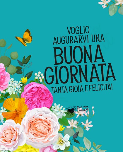 Voglio augurarvi una buona giornata. Tanta gioia e felicità!
