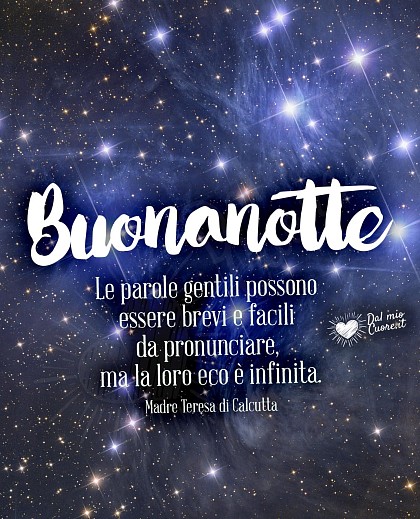 Buonanotte. Frasi sulla gentilezza. "Le parole gentili possono essere facili da dire, ma la loro eco è infinita"