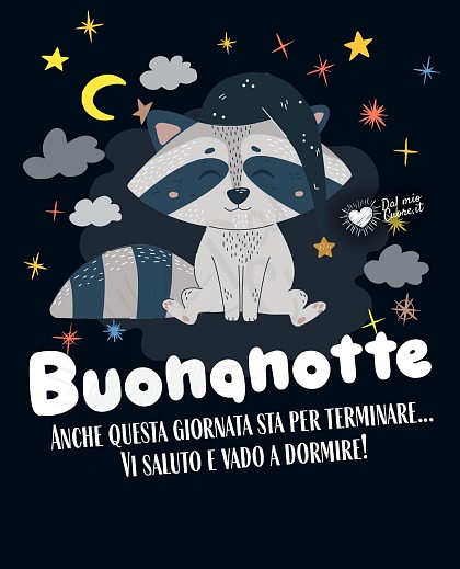 Buonanotte. Anche questa giornata sta per terminare... Vi saluto e vado a dormire!