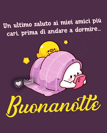 Un ultimo saluto ai miei amici più cari, prima di andare a dormire... con orsetto sotto le coperte