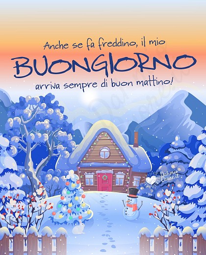 Anche se fa un po' freddino, il mio buongiorno arriva sempre di buon mattino!