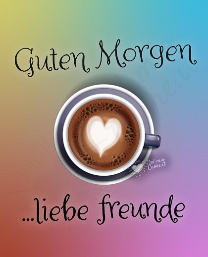 Guten Morgen... liebe freunde