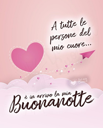 Cuori scintillanti nel cielo della sera con la scritta A tutte le persone del mio cuore... è in arrivo la mia buonanotte.