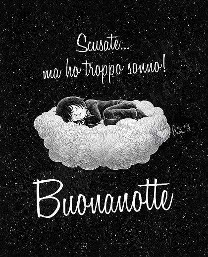 Buonanotte. Scusate... ma ho troppo sonno!