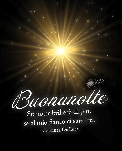 Buonanotte con frase. Stanotte brillerò di più, se al mio fianco ci sarai tu!