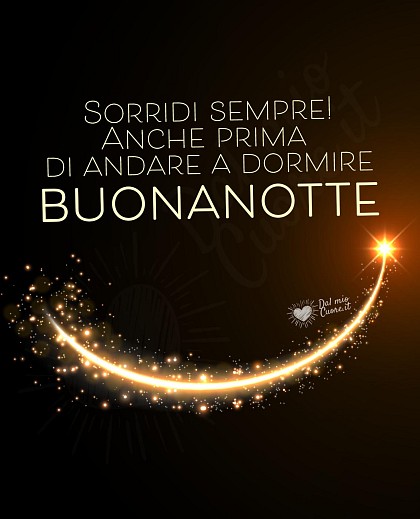 Buonanotte. Sorridi sempre! Anche prima di andare a dormire