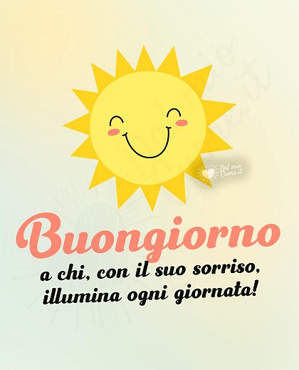 Buongiorno a chi, con il suo sorriso, illumina ogni giornata!
