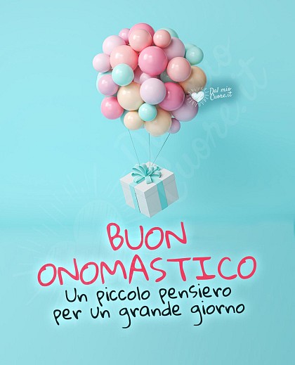 Buon Onomastico. Un piccolo pensiero per un grande giorno