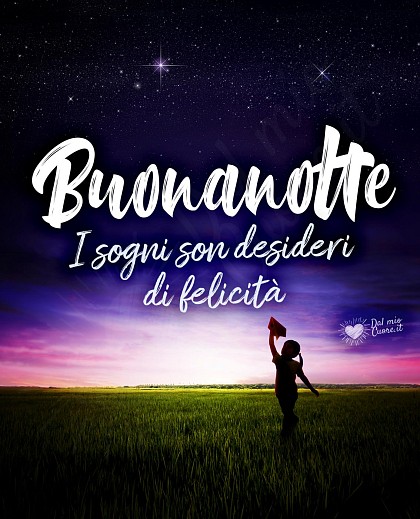 Buonanotte. I sogni son desideri di felicità