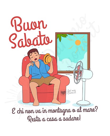 Buon sabato divertente a chi patisce il caldo