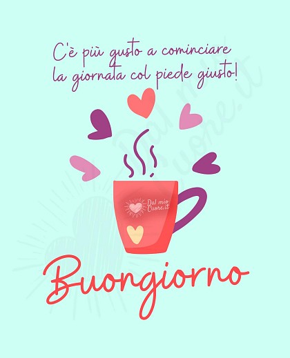 C'è più gusto a cominciare la giornata col piede giusto! Buon Giorno